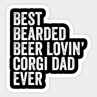 Mens Best Bearded Beer Lovin Corgi Dad Gift Pet Dog Owner Clothes Sticker